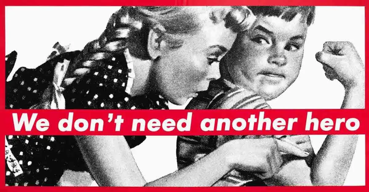 barbara kruger we don_t need another hero