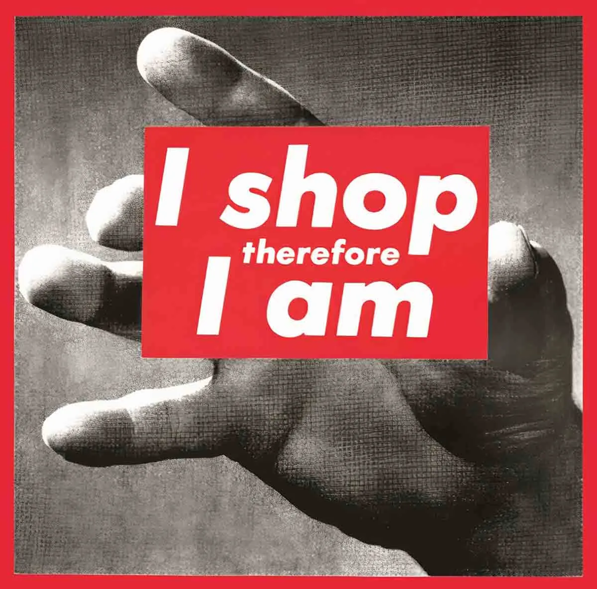 barbara kruger i shop therefore i am